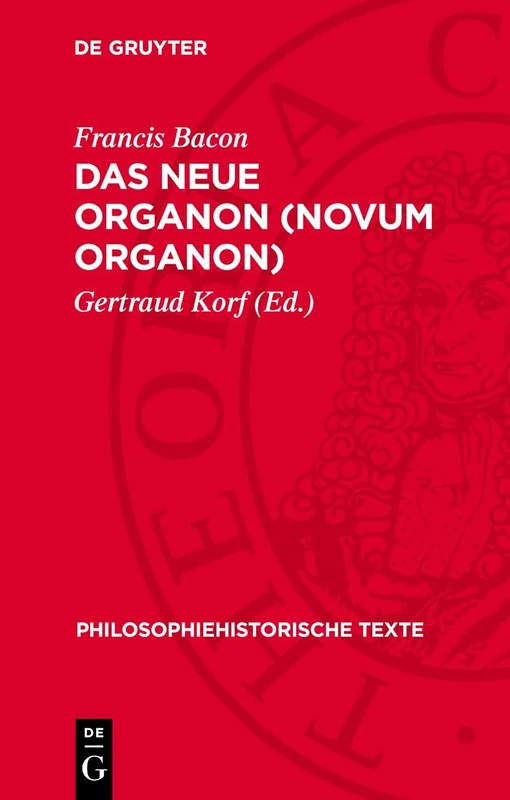 Das Neue Organon (Novum Organon) (Philosophiehistorische Texte)