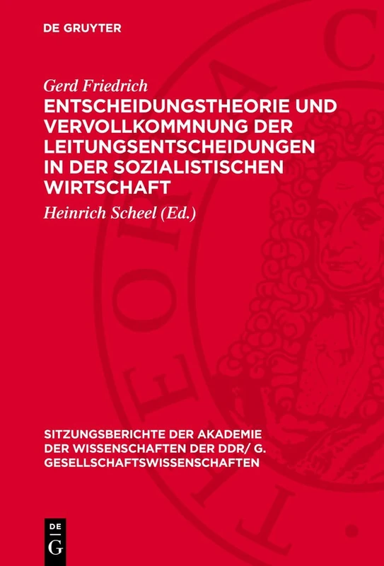 Entscheidungstheorie Und Vervollkommnung Der Leitungsentscheidungen in Der Sozialistischen Wirtschaft: 1976 (Sitzungsberichte der Akademie der Wissenschaften der Ddr/ G. Gesellschaftswissenschaften)