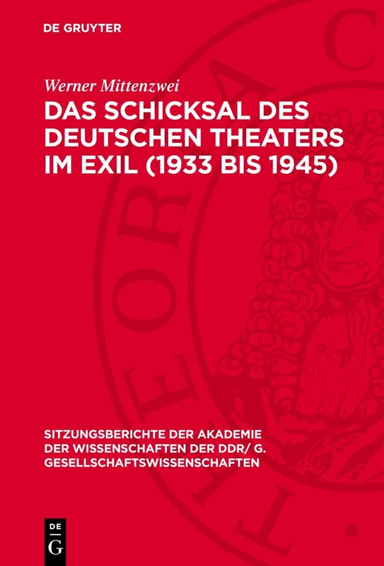 Das Schicksal des deutschen Theaters im Exil (1933 bis 1945): 1978 (Sitzungsberichte der Akademie der Wissenschaften der Ddr/ G. Gesellschaftswissenschaften)