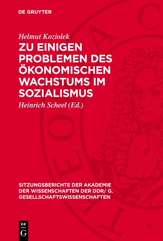 Zu Einigen Problemen Des Ökonomischen Wachstums Im Sozialismus: 1979 (Sitzungsberichte der Akademie der Wissenschaften der Ddr/ G. Gesellschaftswissenschaften)