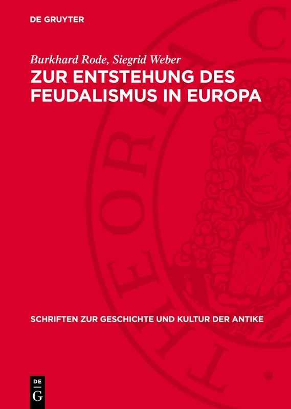 Zur Entstehung Des Feudalismus in Europa: 23 (Schriften Zur Geschichte Und Kultur der Antike)