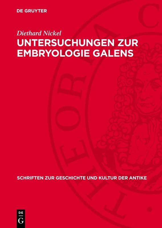 Untersuchungen Zur Embryologie Galens: 27 (Schriften Zur Geschichte Und Kultur der Antike)