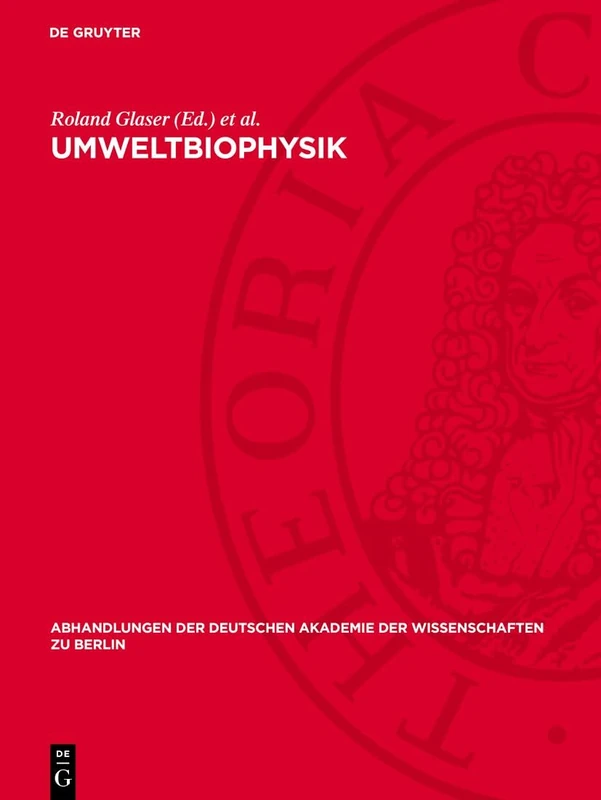 Umweltbiophysik: Arbeitstagung Veranstaltet Von Der Gesellschaft Für Physikalische Und Mathematische Biologie Der Ddr, Sektion Biophysik Und Der ... Berlin / Klasse Für Sprachen, Literatur Un)
