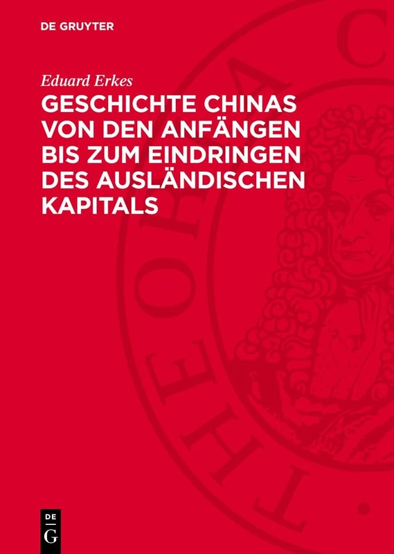 Geschichte Chinas Von Den Anfängen Bis Zum Eindringen Des Ausländischen Kapitals