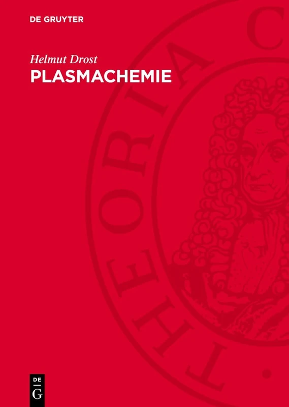 Plasmachemie: Prozesse Der Chemischen Stoffwandlung Unter Plasma-Bedingungen