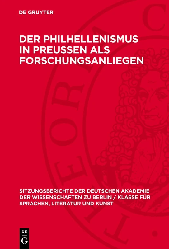 Der Philhellenismus in Preussen als Forschungsanliegen: 1966 (Sitzungsberichte der Deutschen Akademie der Wissenschaften Zu Berlin / Klasse Für Sprachen, Literatu)