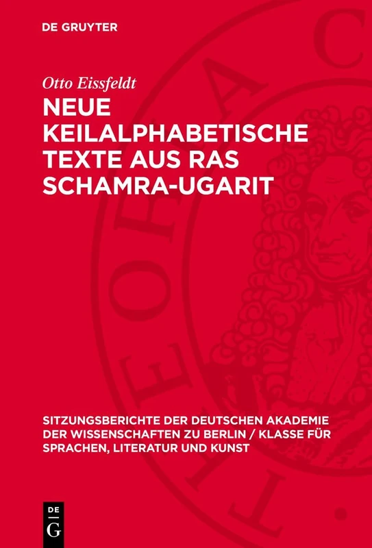 Neue Keilalphabetische Texte aus Ras Schamra-Ugarit: 1965 (Sitzungsberichte der Deutschen Akademie der Wissenschaften Zu Berlin / Klasse Für Sprachen, Literatu)