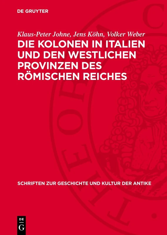 Die Kolonen in Italien Und Den Westlichen Provinzen Des Römischen Reiches: Eine Untersuchung Der Literarischen, Juristischen Und Epigraphischen ... Zur Geschichte Und Kultur der Antike)
