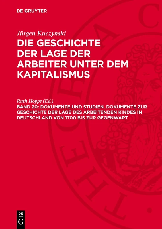 Dokumente Und Studien. Dokumente Zur Geschichte Der Lage Des Arbeitenden Kindes in Deutschland Von 1700 Bis Zur Gegenwart: Dokumente Und Studien. ... Von 1700 Bis Zur Gegenwart: Glak-b: 20