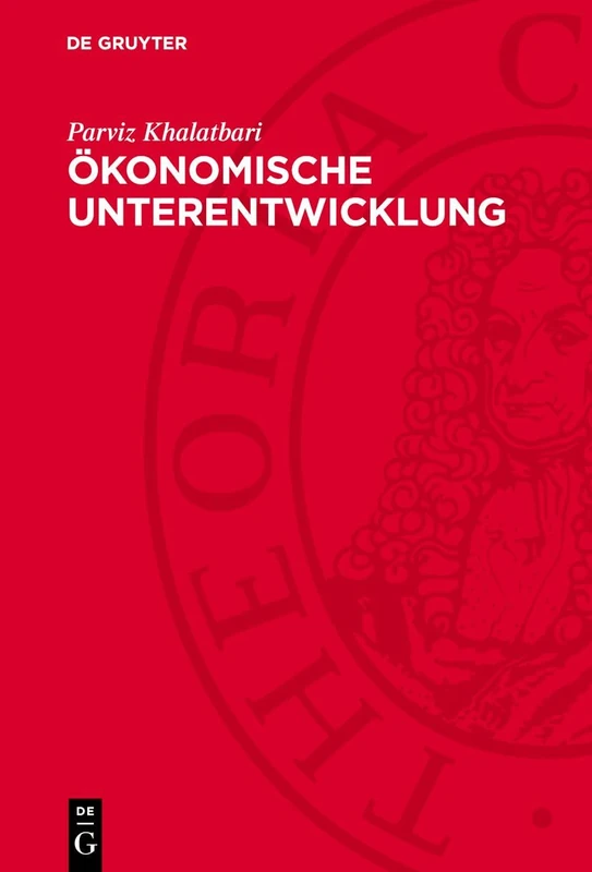 Ökonomische Unterentwicklung: Eine Historisch-Politökonomische Analyse