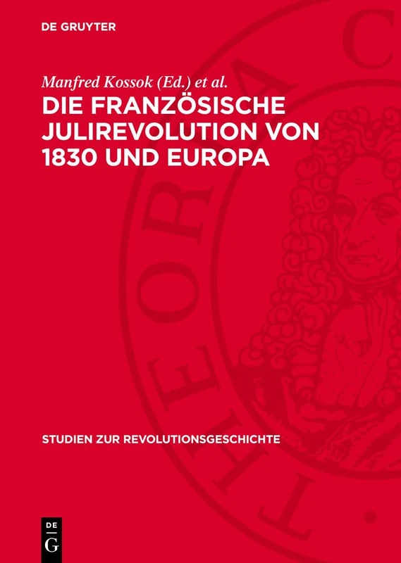 Die Französische Julirevolution Von 1830 Und Europa (Studien Zur Revolutionsgeschichte)