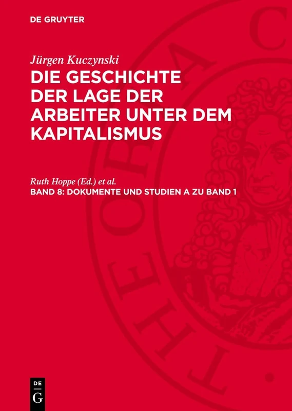 Dokumente Und Studien a Zu Band 1: Hardenbergs Umfrage Über Die Lage Der Kinder in Den Fabriken Und Andere Dokumente Aus Der Frühgeschichte Der Lage Der Arbeiter: 1;8