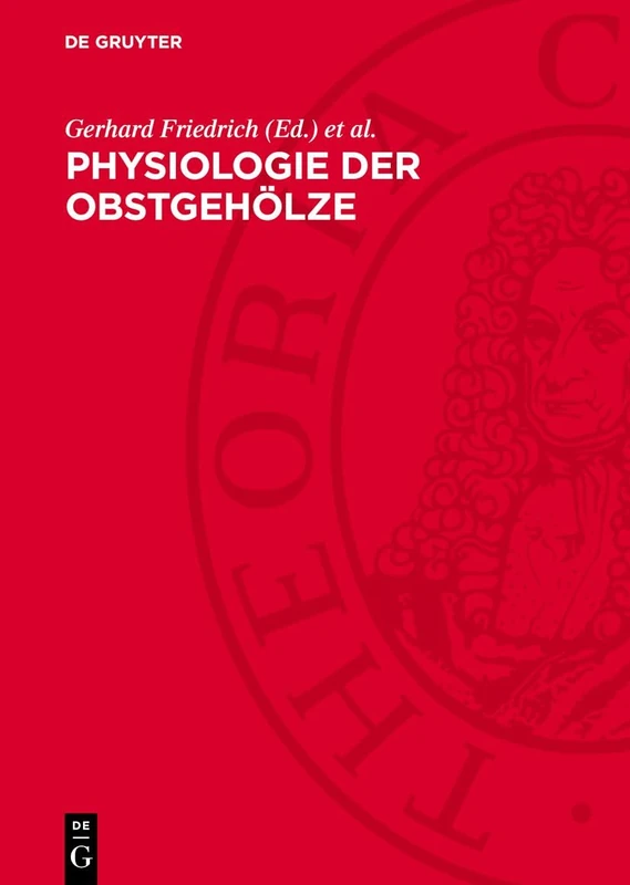 Physiologie Der Obstgehölze: Anleitung Zur Anwendung Physiologischer Erkenntnisse in Der Industriemäßig Organisierten Obstproduktion