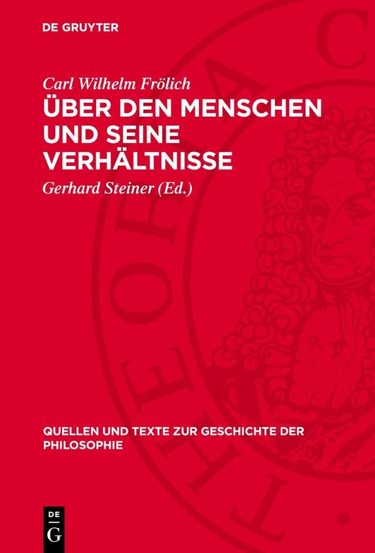 Über Den Menschen Und Seine Verhältnisse (Quellen Und Texte Zur Geschichte der Philosophie)
