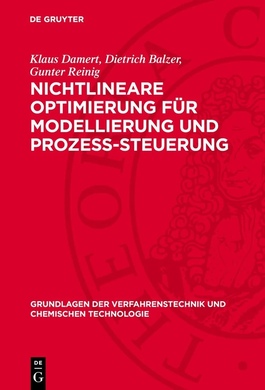 Nichtlineare Optimierung Für Modellierung Und Prozess-Steuerung: (Algorithmen, Programme, Anwendungen) (Grundlagen Der Verfahrenstechnik Und Chemischen Technologie)