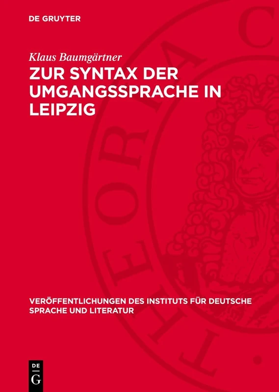 Zur Syntax Der Umgangssprache in Leipzig: 14 (Veröffentlichungen Des Instituts Für Deutsche Sprache Und Literatur)