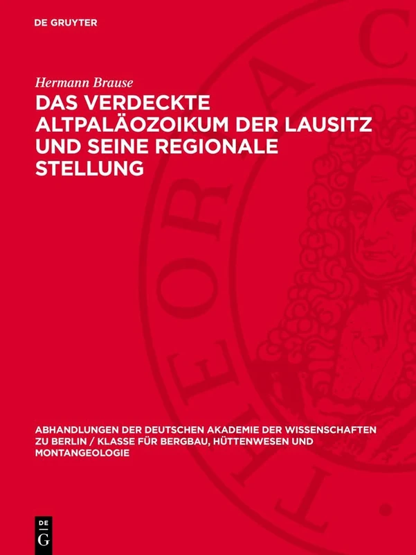 Das Verdeckte Altpaläozoikum Der Lausitz Und Seine Regionale Stellung: 1968 (Abhandlungen der Deutschen Akademie der Wissenschaften Zu Berlin / Klasse Für Sprachen, Literatur Un)