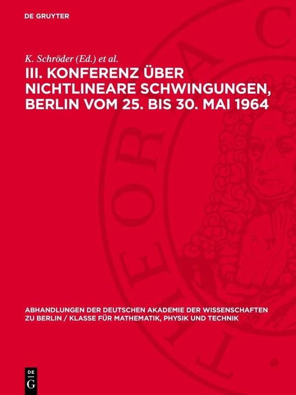 III. Konferenz über nichtlineare Schwingungen, Berlin vom 25. bis 30. Mai 1964: Technische Schwingungsprobleme Und Fragen Der Regelung Und Steuerung: ... Berlin / Klasse Für Sprachen, Literatur Un)