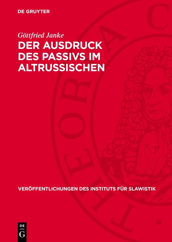 Der Ausdruck Des Passivs Im Altrussischen: 22 (Veröffentlichungen Des Instituts Für Slawistik)