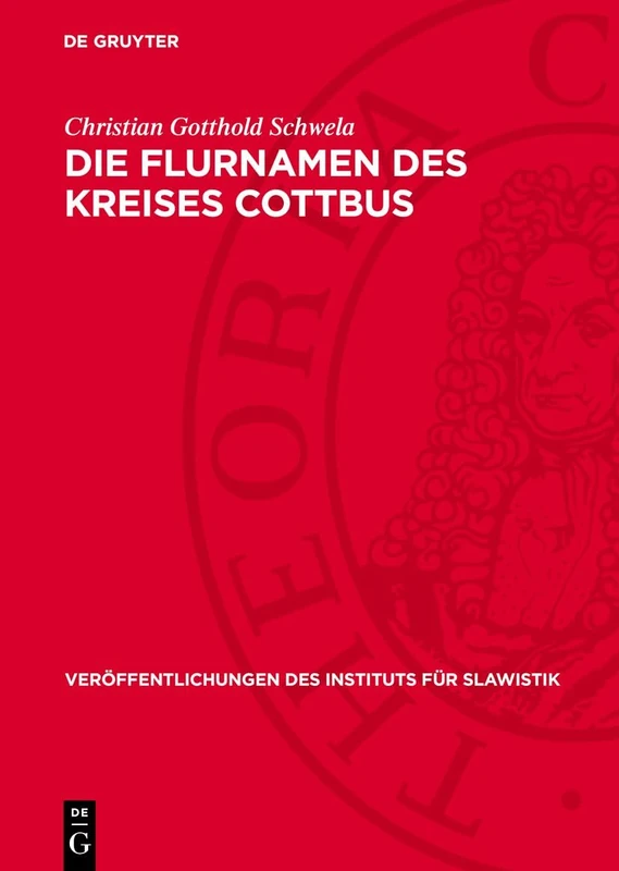 Die Flurnamen Des Kreises Cottbus: 17 (Veröffentlichungen Des Instituts Für Slawistik)