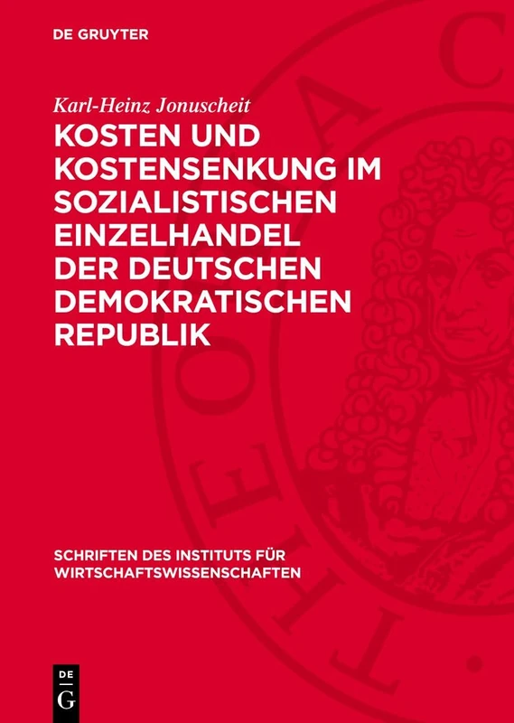 Kosten Und Kostensenkung Im Sozialistischen Einzelhandel Der Deutschen Demokratischen Republik: 8 (Schriften Des Instituts Für Wirtschaftswissenschaften)