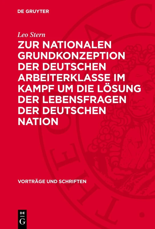 Zur Nationalen Grundkonzeption Der Deutschen Arbeiterklasse Im Kampf Um Die Lösung Der Lebensfragen Der Deutschen Nation: 72 (Vorträge Und Schriften)