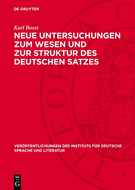 Neue Untersuchungen Zum Wesen Und Zur Struktur Des Deutschen Satzes: Der Satz ALS Spannungsfeld: 4 (Veröffentlichungen Des Instituts Für Deutsche Sprache Und Literatur)