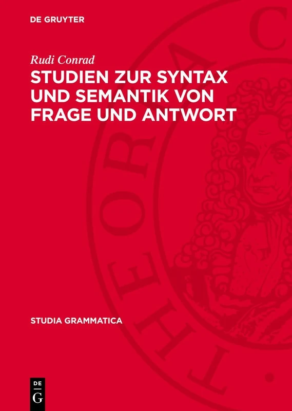 Studien Zur Syntax Und Semantik Von Frage Und Antwort: 19 (Studia Grammatica)
