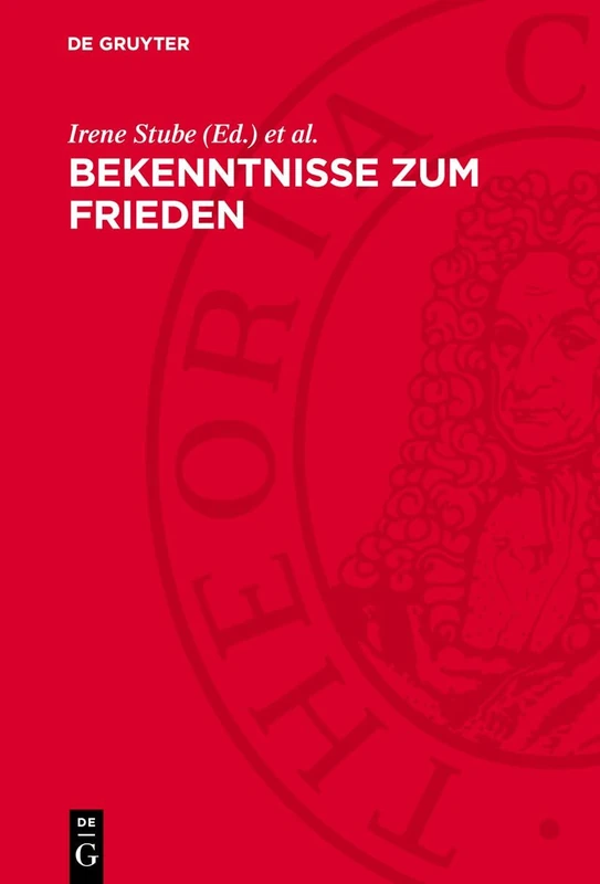 Bekenntnisse Zum Frieden: Naturwissenschaftler Und Mediziner Des 20. Jahrhunderts Im Kampf Um Frieden Und Abrüstung