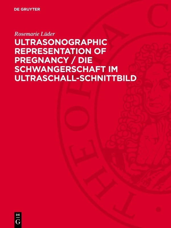 Ultrasonographic Representation of Pregnancy / Die Schwangerschaft Im Ultraschall-Schnittbild: Atlas for the Practitioner in Obstetrics / Ein Atlas Für Die Geburtshilfliche PRAXIS