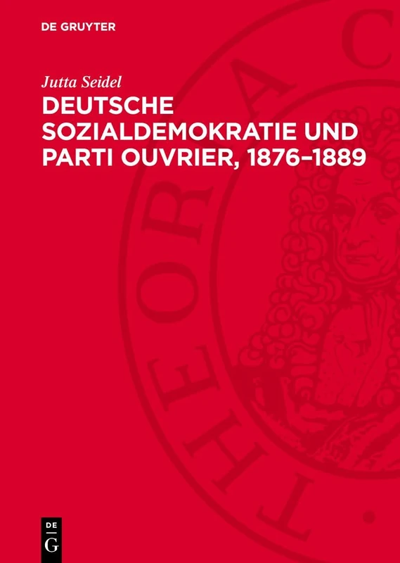 Deutsche Sozialdemokratie Und Parti Ouvrier, 1876-1889: Politische Beziehungen Und Theoretische Zusammenarbeit