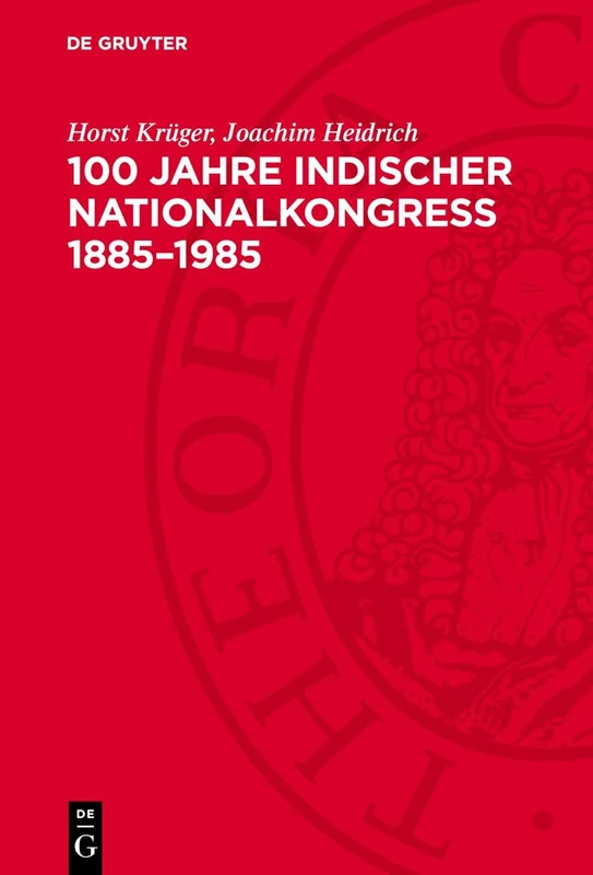 100 Jahre Indischer Nationalkongreß 1885-1985: Gegen Kolonialismus Und Imperialismus, Für Frieden Und Fortschritt