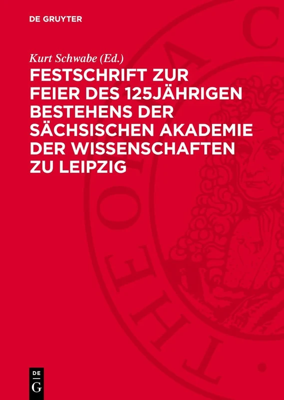 Festschrift Zur Feier Des 125jährigen Bestehens Der Sächsischen Akademie Der Wissenschaften Zu Leipzig