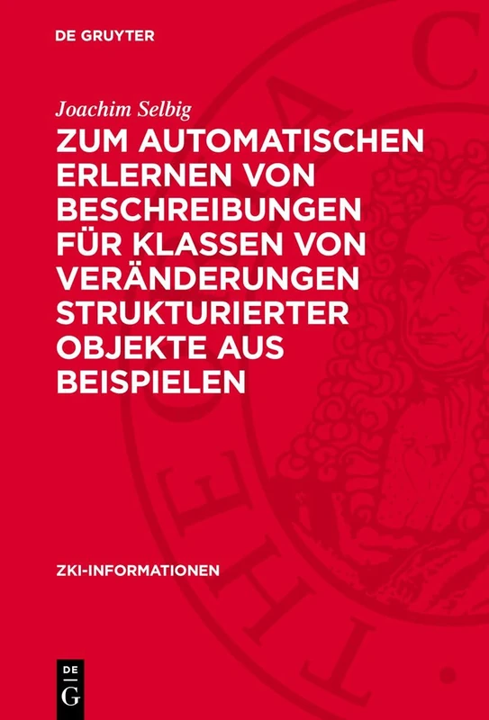 Zum Automatischen Erlernen Von Beschreibungen Für Klassen Von Veränderungen Strukturierter Objekte Aus Beispielen: 1987 (Zki-Informationen) - Image 1