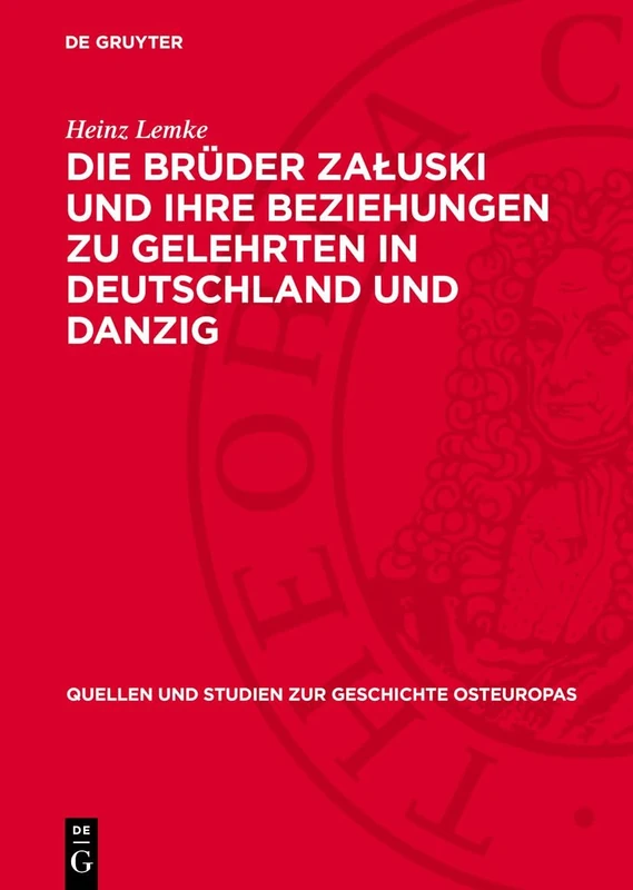Die Brüder Zaluski Und Ihre Beziehungen Zu Gelehrten in Deutschland Und Danzig: Studien Zur Polnischen Frühaufklärung: 2 (Quellen Und Studien Zur Geschichte Osteuropas)