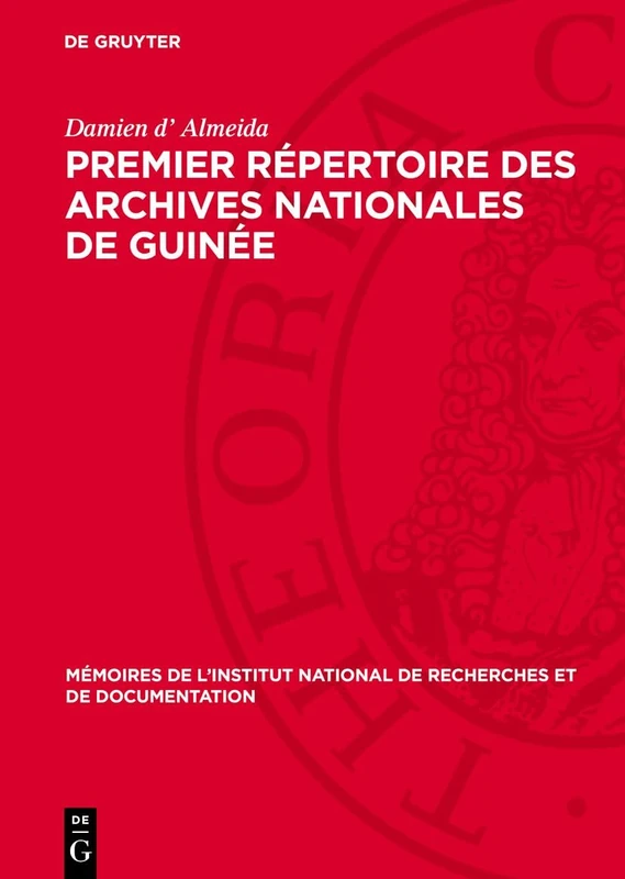 Premier Répertoire des Archives Nationales de Guinée: 1. Série a À Série N, 1720–1935 (Mémoires de l'Institut National de Recherches Et de Documentation) - Image 1