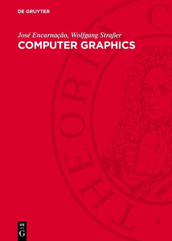 Computer Graphics: Gerätetechnik, Programmierung Und Anwendung Graphischer Systeme