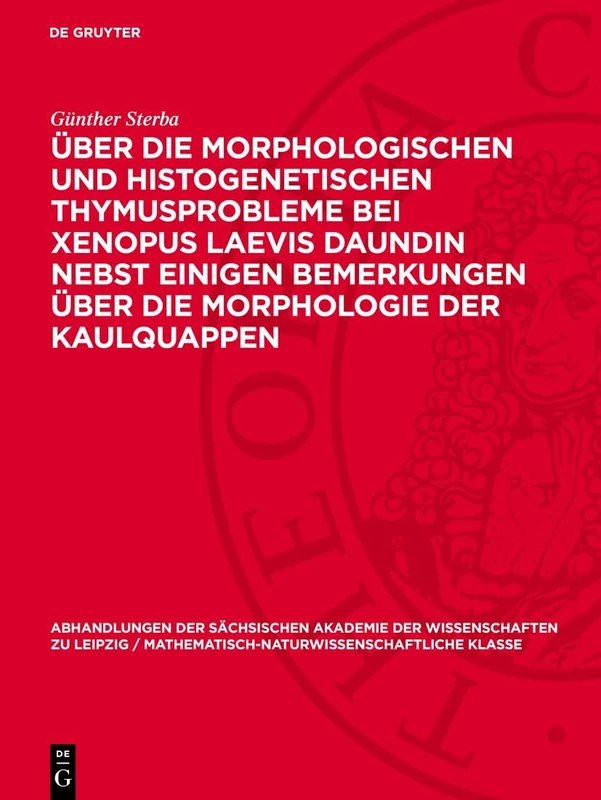 Über Die Morphologischen Und Histogenetischen Thymusprobleme Bei Xenopus Laevis Daundin Nebst Einigen Bemerkungen Über Die Morphologie Der ... Sächsischen Akademie der Wissenschaften Zu) - Image 1