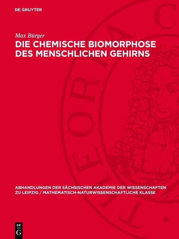 Die chemische Biomorphose des menschlichen Gehirns: 45 (Abhandlungen der Sächsischen Akademie der Wissenschaften Zu)