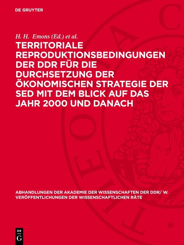 Territoriale Reproduktionsbedingungen Der DDR Für Die Durchsetzung Der Ökonomischen Strategie Der sed Mit Dem Blick Auf Das Jahr 2000 Und Danach: ... Veröffentlichungen der Wissenschaftlichen R)
