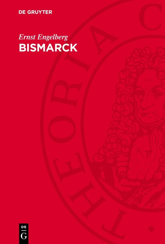 Bismarck: Urpreuße Und Reichsgründer