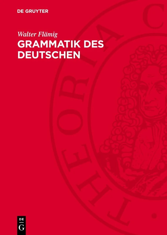 Grammatik des Deutschen: Einführung in Struktur- Und Wirkungszusammenhänge; Erarbeitet Auf Der Theoretischen Grundlage Der "Grundzüge Einer Deutschen Grammatik
