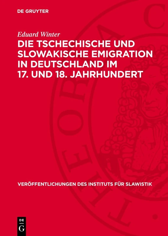 Die Tschechische Und Slowakische Emigration in Deutschland Im 17. Und 18. Jahrhundert: Beiträge Zur Geschichte Der Hussitischen Tradition: 7 (Veröffentlichungen Des Instituts Für Slawistik)