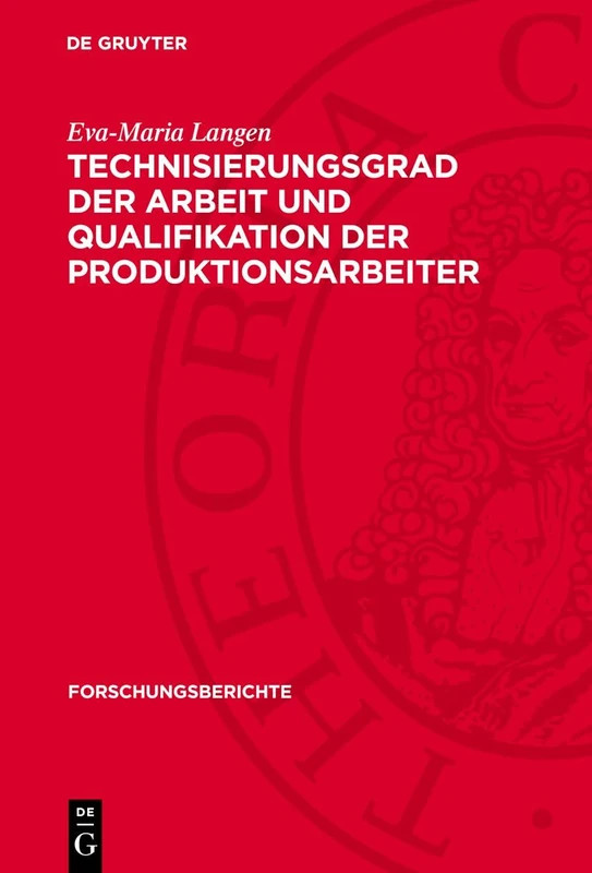 Technisierungsgrad Der Arbeit Und Qualifikation Der Produktionsarbeiter: Ein Beitrag Zu Fragen Der Vervollkommnung Des Sozialistischen Charakters Der Arbeit: 31 (Forschungsberichte)