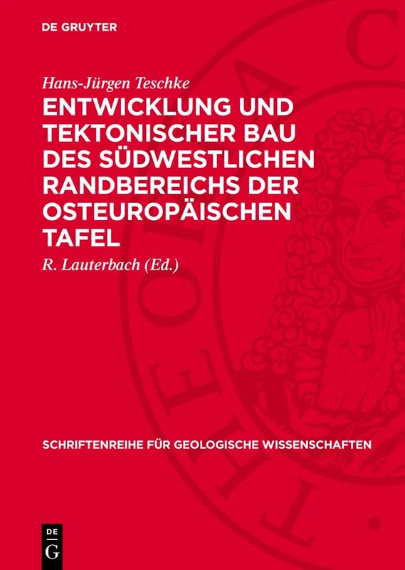Entwicklung Und Tektonischer Bau Des Südwestlichen Randbereichs Der Osteuropäischen Tafel: 4 (Schriftenreihe Für Geologische Wissenschaften)