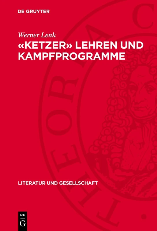 Ketzer lehren und Kampfprogramme: Ideologieentwicklung Im Zeichen Der Frühbürgerlichen Revolution (Literatur Und Gesellschaft)