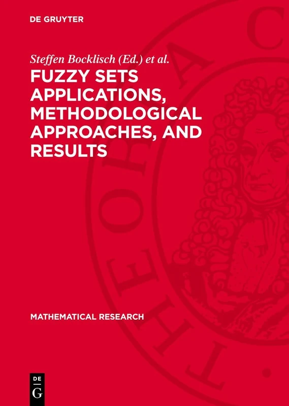 Fuzzy Sets Applications, Methodological Approaches, and Results: Proceedings of the International Workshop on Fuzzy Sets Applications cosponsored by ... March 3–8, 1985: 30 (Mathematical Research)