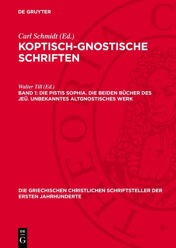 Die Pistis Sophia. Die beiden Bücher des Jeû. Unbekanntes altgnostisches Werk: 45 (Die Griechischen Christlichen Schriftsteller Der Ersten Jahr)