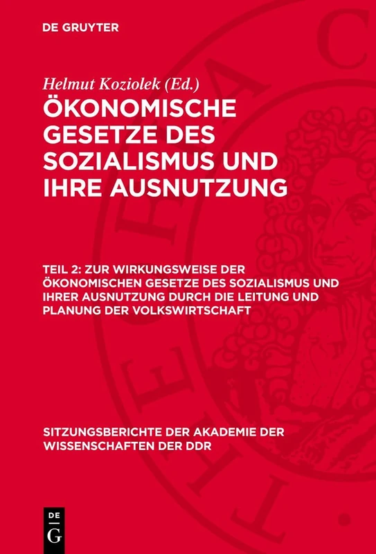Zur Wirkungsweise Der Ökonomischen Gesetze Des Sozialismus Und Ihrer Ausnutzung Durch Die Leitung Und Planung Der Volkswirtschaft: 1974 (Sitzungsberichte der Akademie der Wissenschaften der Ddr)