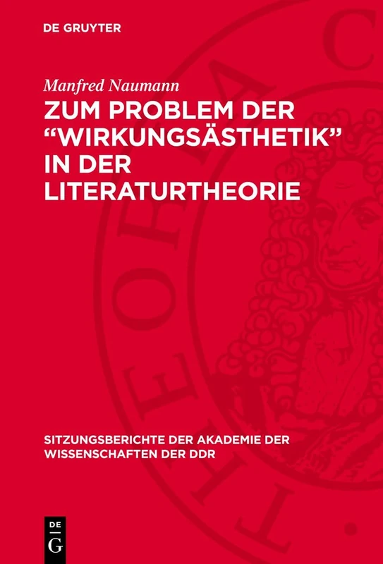 Zum Problem Der "Wirkungsästhetik" in Der Literaturtheorie: 1974 (Sitzungsberichte der Akademie der Wissenschaften der Ddr)